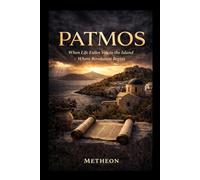 PATMOS: When Life Exiles You to the Island Where Revelation Begins