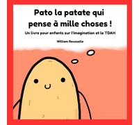 Pato la patate qui pense à mille choses !: Un livre pour enfants sur l'imagination et le TDAH