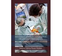 PATOLOGÍAS DENTALES: DIAGNÓSTICO, PREVENCIÓN Y TRATAMIENTO