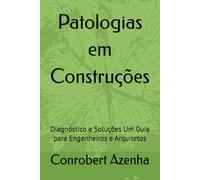 Patologias em Construções: Diagnóstico e Soluções Um Guia para Engenheiros e Arquitetos