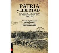 Patria y libertad: Las guerras de independencia de Cuba (1868-1898) (ORREAGA)