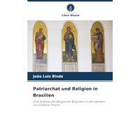 Patriarchat und Religion in Brasilien: Eine Analyse der Religiosität Brasiliens in den Werken von Gilberto Freyre