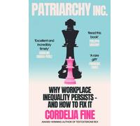 Patriarchy Inc. : Why Workplace Inequality Persists - and How to Fix It