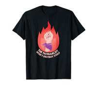 Patriarchy Won't Destroy Itself - Feminism idea Women T-Shirt