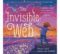 The Invisible Web: An Invisible String Story Celebrating Love and Universal Connection: 4