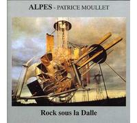Patrice MOULLET + ALPES - Rock Sous la Dalle