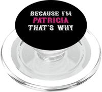 Patricia / Because I'm Patricia That's Why - Patricia Name PopSockets PopGrip for MagSafe