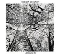 Patricia Brennan - Maquishti [VINYL]