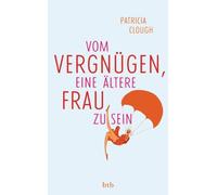 Patricia Clough Rike May Vom Vergnügen, eine ältere Frau zu sein (Paperback)