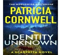 Patricia Cornwell Identity Unknown : The gripping new Kay Scarpetta thriller for Patricia Cornwell Multicolor