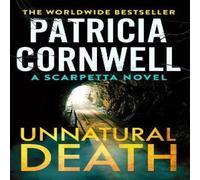 Patricia Cornwell Unnatural Death : The rollercoaster new Kay Scarpetta thriller Patricia Cornwell Multicolor