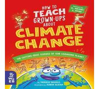 Patricia Daniels How to Teach Grown-Ups About Climate Change Hardback Book Patricia Daniels Multicolor