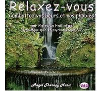 Patricia Failletaz - Relaxez-Vous Combattez Vos Peurs Et Phobies
