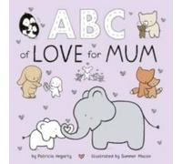 Patricia Hegarty ABC of Love for Mum Board book Book Patricia Hegarty Multicolor