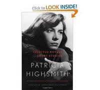 Patricia Highsmith Selected Novels and Short Stories