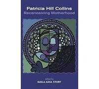 Patricia Hill Collins: Reconceiving Motherhood