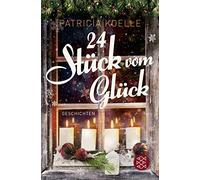 Patricia Koelle 24 Stück vom Glück: 24 inspirierende Geschichten (Paperback)