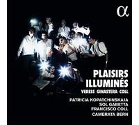 Patricia Kopatchinskaja; Camerata Bern; Sol Gabetta - Plaisirs illumines
