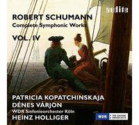Patricia Kopatchinskaja; Heinz Holliger - R. Schumann: Complete Symphonic Works, Vol. Iv