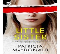 Patricia MacDonald LITTLE SISTER an unputdownable psychological thriller with a Patricia MacDonald Multicolor