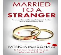 Patricia MacDonald MARRIED TO A STRANGER an unputdownable psychological thriller with Patricia MacDonald Multicolor