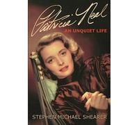 Patricia Neal: An Unquiet Life