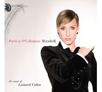 PATRICIA O'CALLAGHAN - Matador: The Songs of Leonard Cohen