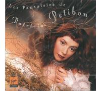 Patricia Petibon - Les Fantaisies de Patricia Petibon