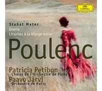 Patricia Petibon Orchestre de Paris Paavo Jrvi Choeur de l'Orchestre de Paris - Poulenc: Stabat Mater; Gloria; Litanies la Vierge noire