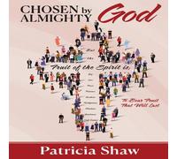 Patricia Shaw Chosen by God Almighty: To Bear Fruit That Will Last Paperback Book Patricia Shaw Multicolor