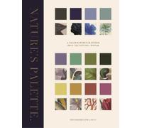 Nature's Palette: A Color Reference System from the Natural World by Patrick Bat