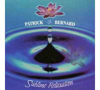 Patrick Bernard - Sublime Relaxation [German Import]