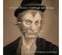 Patrick Brayer - Cabbage & Kings: An Inland Shrimpire Anthology