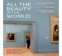 Patrick Bringley All the Beauty in the World : A Museum Guard's Adventures in Life Patrick Bringley Multicolor