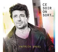 PATRICK BRUEL - CE SOIR ON SORT (LTD EDT)