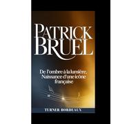 PATRICK BRUEL: De l’ombre à la lumière, naissance d’une icône française