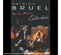 Patrick Bruel : Entre deux / Si ce soir…