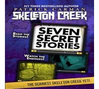 Patrick Carman Seven Secret Stories: Skeleton Creek #7 Paperback Book Patrick Carman Multicolor