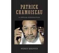 Patrick Chamoiseau: A Critical Introduction (Caribbean Studies Series)
