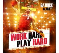 Patrick Clark - Work Hard Play Hard