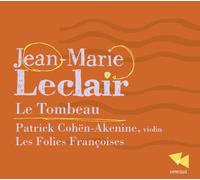 Patrick Cohen-Akenine; Le Folies Francoises - Jean-Marie Leclair: Le Tombeau