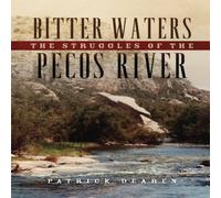 Patrick Dearen Bitter Waters: The Struggles of the Pecos River Hardcover Book Patrick Dearen Multicolor