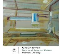 Patrick Deeley Groundswell: New & Selected Poems Paperback Book Patrick Deeley Multicolor