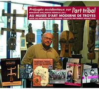 Patrick Frémeaux Au Musée Dart Moderne De Troyes(2cd) - Préjugés Occidentaux Sur Lart Tribal