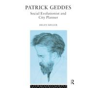 Patrick Geddes: Social Evolutionist and City Planner (Routledge Geography, Environment, & Planning Series)