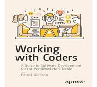 Patrick Gleeson Working with Coders : A Guide to Software Development for the Patrick Gleeson Multicolor