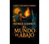 Patrick Godfrey: El Mundo de Abajo: El Despertar de la Llama Dorada (Patrick Godfrey Chronicles)