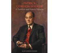 Patrick Gordon Walker : A Political and Family History
