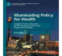 Patrick Harris Illuminating Policy for Health : Insights From a Decade of Patrick Harris Multicolor