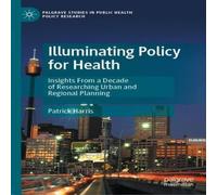 Patrick Harris Illuminating Policy for Health : Insights From a Decade of Patrick Harris Multicolor